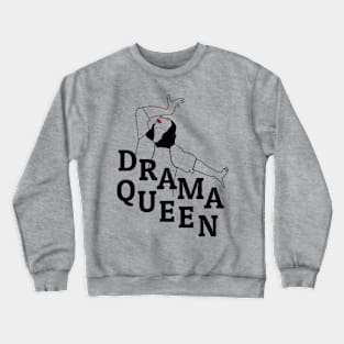 Drama Queen Dramatic People Crewneck Sweatshirt